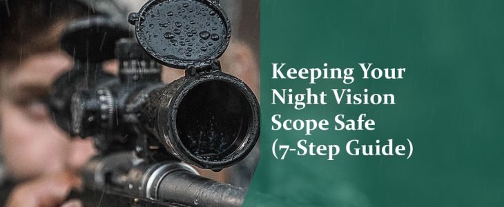 Keeping Your Night Vision Scope Safe (7-Step Care Guide)